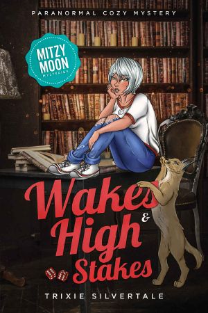 [Mitzy Moon 08] • Wakes and High Stakes · Paranormal Cozy Mystery (Mitzy Moon Mysteries Book 8)